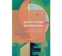 Notre système international: Une approche politique des relations internationales