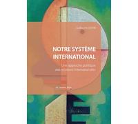 Notre système international: Une approche politique des relations internationales