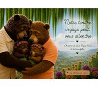 Notre tendre voyage pour vous attendre: L’histoire de deux Papas Ours et de leurs filles