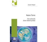 Notre Terre: À la recherche d’une relation perdue