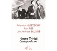 Notre Trinité Friedrich Nietzsche (Auteur), Lou Andreas-Salomé (Auteur), Paul Rée (Auteur), Ole Hansen-Løve (Traduction), Jean Lacoste (Traduction)