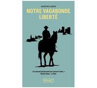 Notre Vagabonde Liberté - A Cheval Sur Les Traces De Montaigne