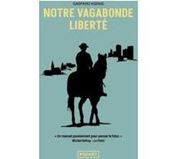 Notre vagabonde liberté Gaspard Koenig (Auteur)