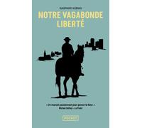 Notre vagabonde liberté - Gaspard Koenig - Pocket - Poche - Essai