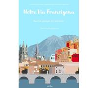 Notre Via Francigena: Marcher, partager et s'aventurer