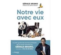 Notre vie avec eux Gérald Ariano (Auteur), Laetitia Barlerin (Préface)