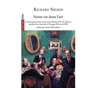 Notre Vie Dans L'art - Conversations Entre Acteurs Du Théâtre D'art De Moscou Pendant Leur Tournée À Chicago, Illinois En 1923