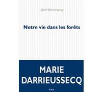 Notre vie dans les forêts Marie Darrieussecq (Auteur)