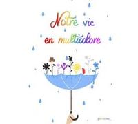 Notre vie en multicolore pindariste_ (Auteur)