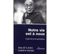 Notre vie est à nous Dalaï-Lama XIV (Auteur), Fabien Ouaki (Auteur)
