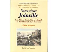 Notre Vieux Joinville - Son Château D'autrefois, La Collégiale De Saint-Laurent Et Ses Tombeaux