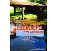 Notre village: notes et souvenirs sur Saint-Symphorien