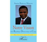 Notre vision de la République Démocratique du Congo Bilan d'une action, esquisse d'un projet - Azarias Ruberwa Manywa - L'harmattan - broché - Essai