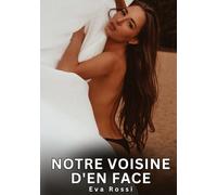 Notre voisine d'en face: Histoires Erotiques de Sexe Explicite Hard pour Adultes - Contes Interdites et Taboues
