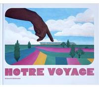 Notre voyage - Romain Bernard - La Partie - cartonné - Album jeunesse