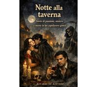 Notte alla taverna: Storie di passione, mistero e morte in un capolavoro gotico