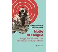 Notte Di Sangue. 18 Maggio 1977: I Tre Conflitti A Fuoco Di Porto San Giorgio E Civitanova Marche