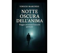 NOTTE OSCURA DELL'ANIMA: Viaggio attraverso l'oscurità spirituale