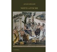 NOTTI ATTICHE: I XX libri dell'opera completa in nuova traduzione.