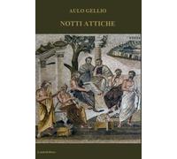 NOTTI ATTICHE: I XX libri dell'opera completa in nuova traduzione.