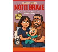 Notti Brave: Sfogo semi-serio dei miei primi 3 anni da madre