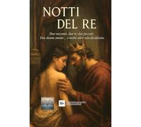 Notti del Re: Sogni, desideri e peccati tra le pieghe della storia