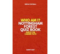 Nottingham Forest Quiz Book - Who Am I? Guess The Career Path: Football Trivia, Legends & Premier League Stars