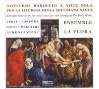 Notturni Barocchi A Voce Sola Per La Settima Santa : Perti, Porpora, Lotti, Predieri Ensemble La Flora