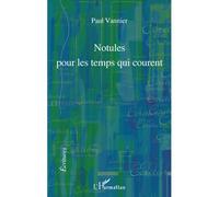 Notules pour les temps qui courent - Paul Vannier - L'harmattan - broché - Essai