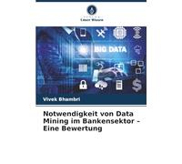 Notwendigkeit von Data Mining im Bankensektor - Eine Bewertung