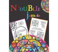 N'oublie jamais: Livre de coloriage Mandalas et fleurs avec citation et Pensée positive, Pour enfant, adolescent, fille ou adulte, Coloriage ... méditation, Soulager le stress et se détendre