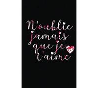N'oublie jamais que je t'aime: Cadeau Saint Valentin Homme/ Livre original et mémorable pour exprimer votre amour/ Cadeau amoureux/ 41 pages / Couverture Matte