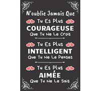 N'oublie Jamais Que Tu Es Plus Courageuse Que Tu Ne Le Crois: Idée Cadeau Original Pour Femme, Un Carnet De Notes Pour Transmettre Un Message Positif ... Meilleure Amie, Sa Fille, Sa Maman, Sa Soeur
