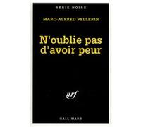 N'oublie pas d'avoir peur Marc-Alfred Pellerin (Auteur)