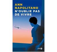 N'oublie pas de vivre - Ann Napolitano - Roman - Survivant d'un crash aérien - Histoire bouleversante