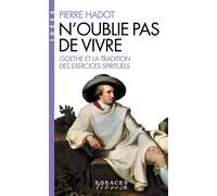 Pierre Hadot – N'oublie pas de vivre – Espaces Libres - Idées