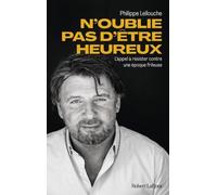 N'oublie Pas D'être Heureux ! - Appel À Résister Contre Une Époque Frileuse