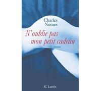 N'oublie pas mon petit cadeau - Charles Nemes - Lattes - broché - Roman