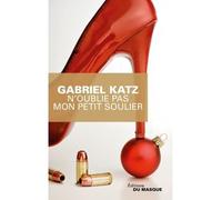 Gabriel Katz – N'oublie pas mon petit soulier – Roman – Broché