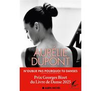N'oublie pas pourquoi tu danses - Aurélie Dupont - Albin Michel - broché - Autobiographie