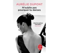 N'oublie pas pourquoi tu danses - Aurélie Dupont - Lgf - Poche - Monographie