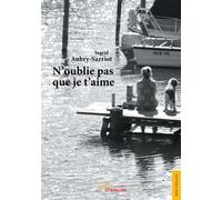 N'oublie pas que je t'aime - Ingrid Aubry-Sarriot - Jets D'encre - broché - Guide
