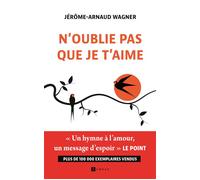 N'oublie pas que je t'aime - Jérôme Arnaud Wagner - Ramsay - broché - Roman