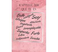 N'oublie pas que tu es: Idée cadeau original pour femme | Un carnet de notes pour transmettre un message d’amour positif à sa copine, sa fille, sa maman, sa soeur, sa meilleure amie.