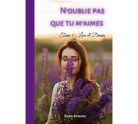N'oublie Pas Que Tu M'aimes Tome 1 - Love & Dream