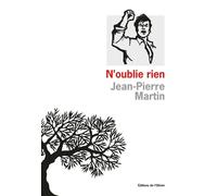 N'oublie rien - Jean-Pierre Martin - De L'olivier Eds - broché - Roman