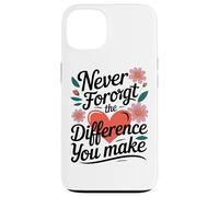 N'oubliez Jamais La Différence Que Vous Faites en Forme De Coque pour iPhone 13