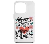 N'oubliez Jamais La Différence Que Vous Faites en Forme De Coque pour iPhone 13 Pro