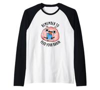 N'oubliez Pas de Nourrir Votre Cerveau, Jeu de Mots Amusant Manche Raglan