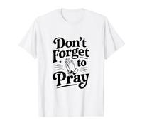 N'oubliez Pas de Prier de manière inspirante et basée sur la Foi T-Shirt Graphique avec Valeur